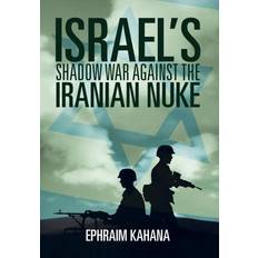 Israel's Shadow War Against the Iranian Nuke Ephraim Kahana 9781493137145 (Hæftet)