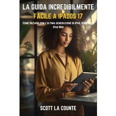 La Guida Incredibilmente Facile a iPadOS 17 (Paperback) (Paperback)