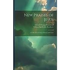 New Praises of Jesus: A Collection of Choice Hymns and Tunes Edward Payson Hammond 9781022179141 (Hæftet)