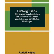 Köpke, R: Ludwig Tieck; Erinnerungen aus dem Leben des Dicht Rudolf Kopke 9789356708518