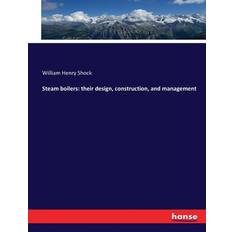 Steam boilers: their design, construction, and management William Henry Shock 9783743467118 (Hæftet)