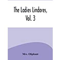 The Ladies Lindores, Vol. 3 Oliphant 9789356574847 (Hæftet)