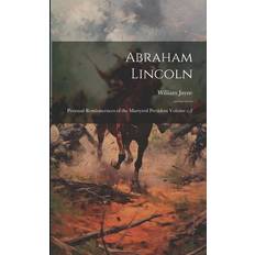 Abraham Lincoln: Personal Reminiscences of the Martyred President Volume c.2 William Jayne 9781022246157 (Hæftet)