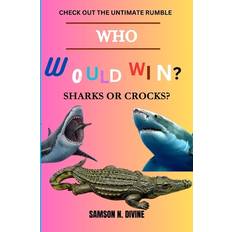 Who Would Win sharks or Crocks Samson N Divine 9798863641805 (2020)