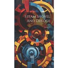 Steam Shovel And Dredge; Volume 19 ANONYMOUS 9781020425738 (Indbundet)