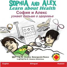 Russisk Bøger Sophia and Alex Learn about Health Denise Ross Bourgeois-Vance 9798891540705 (Indbundet)