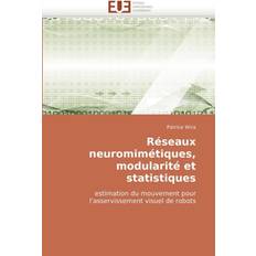 Reseaux Neuromimetiques, Modularite Et Statistiques Patrice Wira 9786131516740