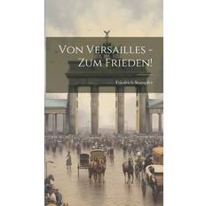 Von Versailles Zum Frieden! Friedrich Stampfer 9781021083081 (Indbundet)