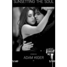 Sunsetting The Soul Adam Kiger 9781300368861 (Hæftet)