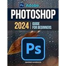 Adobe Photoshop 2024 Guide For Beginners: Unleashing Creativity Mastering Photoshop 2024 A Step-by-Step Manual for Absolute Beginners From Basic to Advanced Pocketbok (Häftad)