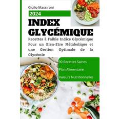 Index Glycémique: Recettes à Faible Indice Glycémique Pour un Bien-Etre Métabolique et une Gestion Optimale de la Glycémie Pocketbok