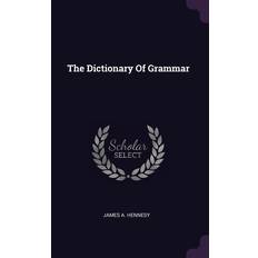 The Dictionary Of Grammar James A Hennesy 9781379063827