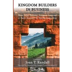 Kingdom Builders in Business: How Pain, Passion, Purpose Inspired A Faith Journey to Entrepreneurship Joan T. Randall 9781734060911 (Hæftet)