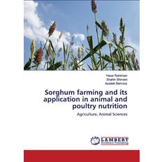 Books Sorghum farming and its application in animal and poultry nutrition Yaser Rahimian 9786200115539