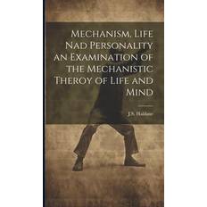 Mechanism, Life nad Personality an Examination of the Mechanistic Theroy of Life and Mind J. S. Haldane 9781019450437 (Indbundet)