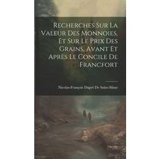 Recherches Sur La Valeur Des Monnoies, Et Sur Le Prix Des Grains, Avant Et Après Le Concile De Francfort Nicolas-François Dupré De Saint-Maur 9781020352768 (Indbundet)