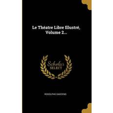 Le Théatre Libre Illustré Volume 2. Rodolphe Darzens 9780341156758 (Hæftet)