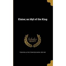 Elaine; an Idyl of the King Alfred Tennyson Baron Tennyson 9781362002871 (Hæftet)