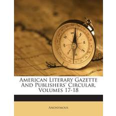 American Literary Gazette and Publishers' Circular, Volumes 17-18 9781245734011 (Hæftet)