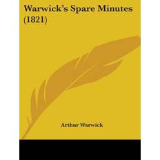 Warwick's Spare Minutes 1821 Arthur Warwick 9781104526252 (Hæftet)