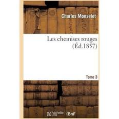 Les Chemises Rouges. Tome 3 Charles Monselet 9782011870285 (Hæftet)