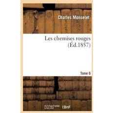 Les Chemises Rouges. Tome 6 Charles Monselet 9782011879158