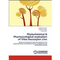 Phytochemical & Pharmacological Evaluation of Vitex Leucoxylon Linn Shashi Alok 9783847370987 (Hæftet)