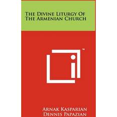 The Divine Liturgy Of The Armenian Church Arnak Kasparian 9781258146290