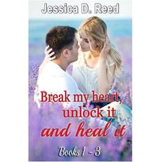 BREAK MY HEART, UNLOCK IT AND HEAL ITBox Set Books 1-3 Jessica D Reed 9781519556288