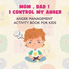 Mom, Dad I Control My Anger Belga Books 9798371448705