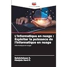 L'informatique en nuage Exploiter la puissance de l'informatique en nuage: Informatique en nuage (Geheftet)