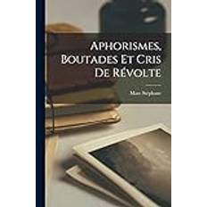Aphorismes, Boutades Et Cris De Révolte Stephane Marc 9781018650050