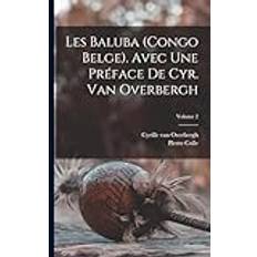 Les Baluba Congo Belge Avec une préface de Cyr. van Overbergh; Volume 2 Overbergh Cyrille Van 9781016132275 (Hæftet)