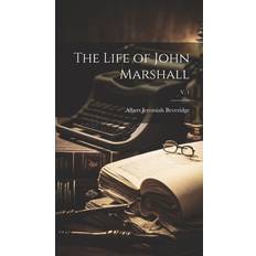 The Life of John Marshall; v. 1 Albert Jeremiah 1862-1927 Beveridge 9781019769768 (Indbundet)