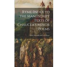 Ryme-index to the Manuscript Texts of Chaucer's Minor Poems Isabel Marshall and Lela Porter 9781019779958