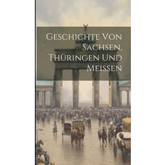 Geschichte Von Sachsen, Thüringen Meissen Anonymous 9781020426025 (Indbundet)