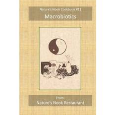 Macrobiotics: From Nature's Nook Restaurant: 11 (Nature's Nook Cookbook) Paperback