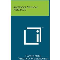 America's Musical Heritage Cassie Burk 9781258224974