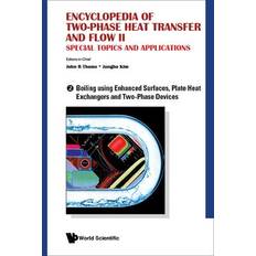 Encyclopedia of Two-Phase Heat Transfer and Flow II: Special Topics and Applications Volume 2: Boiling Using Enhanced Surfaces, Plate Heat Exchangers and Two-Phase Devices John R Thome 9789814623315