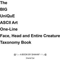 The BIG UniQuE ASCII Art One-Line Face, Head and Entire Creature Taxonomy Book Shahaf Gal 9781008985612