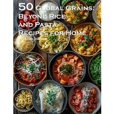 50 Global Grains: Beyond Rice and Pasta Recipes for Home (Geheftet)