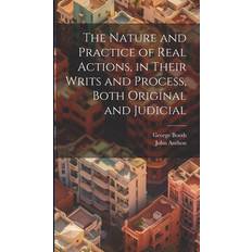 The Nature and Practice of Real Actions, in Their Writs and Process, Both Original and Judicial George Booth 9781022882126