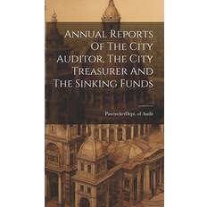 Annual Reports Of The City Auditor, The City Treasurer And The Sinking Funds 9781020213731 (Indbundet)