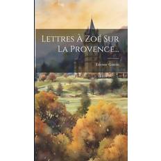 Lettres À Zoé Sur La Provence. Etienne Garcin 9781020235900