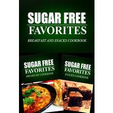 Sugar Free Favorites Breakfast and Snacks Cookbook 9781499667257