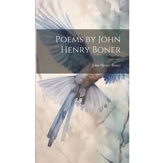 Poems by John Henry Boner John Henry Boner 9781019827727