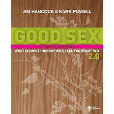 Good Sex 2 0 What Almost Nobody Will Tell You About Sex Paperback