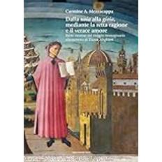 Dalla noia alla gioia mediante la retta ragione e il verace amore. Breve excursus del viaggio immaginario ultraterreno di Dante Alighieri Pocketbok (Häftad)