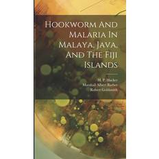 Hookworm And Malaria In Malaya, Java, And The Fiji Islands 9781020109621