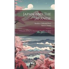 Japan And The Japanese Matthew Calbraith Perry 9781020132728 (Indbundet)